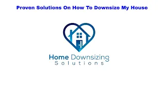 Proven Solutions On How To Downsize My House