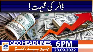Geo News Headlines 6 PM - Dollar Rate Today | 23 September 2022