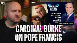 Cardinal Burke's Comments on Pope Francis on The World Over