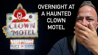 Overnight in The World Famous Haunted Clown Motel - My Most Terrifying Filming Experience Ever