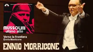 Ennio Morricone - Verso la frontiera - Mussolini Ultimo Atto (1974)