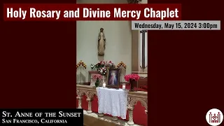 Holy Rosary and Divine Mercy Chaplet Wednesday, May 15, 2024 3:00pm