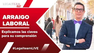 El Arraigo Laboral en España: claves para comprenderlo