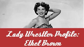 "Lady Wrestler" Profile: Ethel Brown