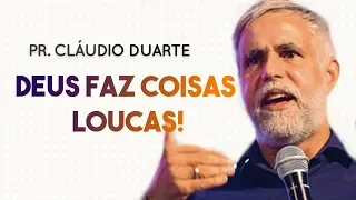 Pastor Cláudio Duarte  - DEUS FAZ COISAS LOUCAS! | Palavras de Fé