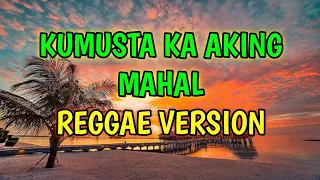 KUMUSTA KA AKING MAHAL - REGGAE REMIX [[ DJ SOYMIX ]]