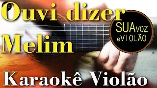 Melim - Ouvi dizer -  Karaokê Violão