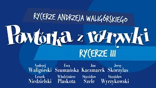 ✭ Powtórka z Rozrywki ✭ Rycerze Andrzeja Waligórskiego - Rycerze III