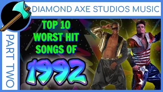 Top 10 Worst Hit Songs of 1992 - Part 2 By Diamond Axe Studios