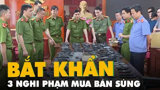 Bắt ba nghi phạm tại TP.HCM, thu giữ 217 khẩu súng