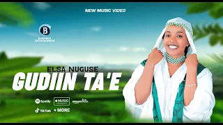 GUDIIN TA'EE Oromo Music by ELSA NUGUSE