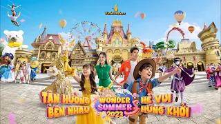 WONDER SUMMER 2023 | CẢ NHÀ BÊN NHAU, HÈ VUI HỨNG KHỞI