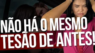 NÃO HÁ O MESMO TESÃO DE ANTES! | Iara Nárdia