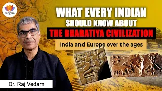 What Indians Should know about Bharatiya Civilization  | Raj Vedam | #SangamTalks