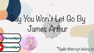 Say You Won’t Let Go By James Arthur || 1 hour loop || Cherrucookielyrics
