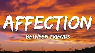 BETWEEN FRIENDS - Affection (Lyrics)