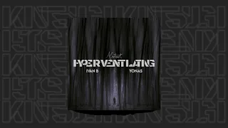 Abstract - Hyperventilating (feat. Ivan B & YONAS)