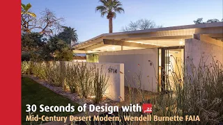 30 Seconds of Design @ Mid-Century Desert Modern, Wendell Burnette FAIA