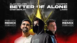 Alan Walker, Dash Berlin & Vikkstar - Better Off (Alone, Pt. III) (Lamim Remix)