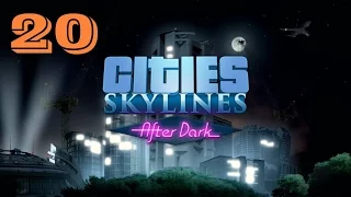 Cities: Skylines - After Dark : Smallville [EP20]