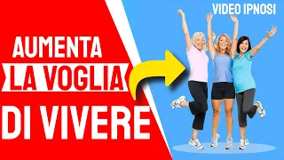 Aumenta il Desiderio e La Voglia di Vivere Pienamente la Tua Vita! |  Ipnosi Strategica®