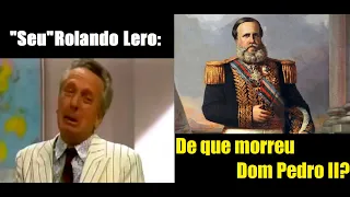 Rolando Lero - De que morreu Dom Pedro II?