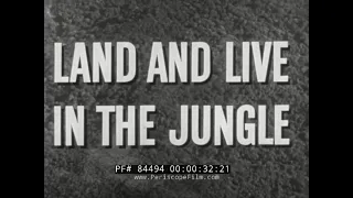 LIVE AND LAND IN THE JUNGLE   U.S. ARMY AIR FORCE SURVIVAL FILM  PART I  84494