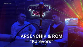 ARSENCHIK & ROM “KAREVORS”