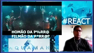 #AQUAMAN - #Trailer #React - Reação, Comentários e Impressões sobre o trailer de Aquaman