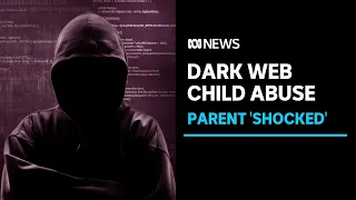 Dark web child abuse revelation 'shocked' victim's family | ABC News