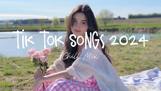 Tiktok songs 2024 🍨 Trending tiktok songs ~ Morning Chill Mix 🍃 English songs chill music mix