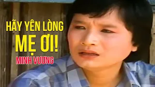 Hãy Yên Lòng Mẹ Ơi - Minh Vương | Tân Cổ, Ca Vọng Cổ Xưa Đặc Biệt Hay Nhất