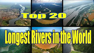 TOP 20 LONGEST RIVERS IN THE WORLD