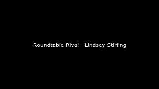 Roundtable Rival - Lindsey Stirling