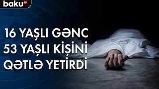 Göyçayda gənc 53 yaşlı kişini qətlə yetirdi - Baku TV