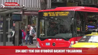 394 ADET YENİ EGO OTOBÜSÜ BAŞKENT YOLLARINDA