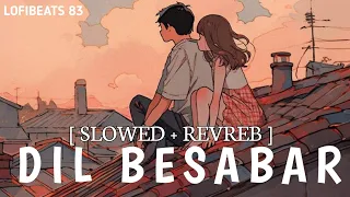 Dil Besabar - Slowed Reverb New Viral Instagram Song | Music  (True story) #viral #trending #music