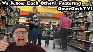 We Know Each Other! (Featuring OmarGoshTV)