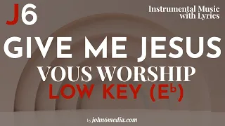 Vous Worship | Give Me Jesus Instrumental Music and Lyrics Low Key (Eb)