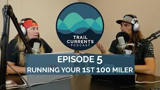 Trail Currents Podcast #5 | Running Your First 100 Miler