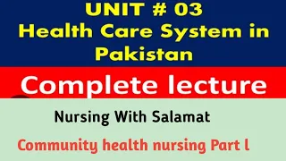 Pakistan Health Care System Part l  Community health nursing unit 3 Lecture Urdu Hindi CHN