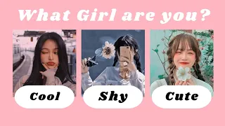 💥What type of girl are you?💥 || Cool, Shy Or Cute.|| personality Test.