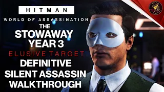 HITMAN WoA | The Stowaway Year 3 | Elusive Target | 4 Easy Silent Assassin Methods | Walkthrough