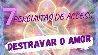 BARRAS DE ACCESS - 7 PERGUNTAS PARA DESTRAVAR O AMOR