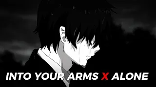 INTO YOUR ARMS X ALONE [ EDIT AUDIO ]