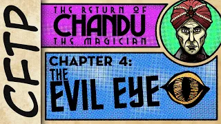 CFTP - The Return of Chandu, Chapter 4: The Evil Eye