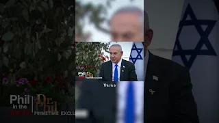 Dr. Phil Talks to Prime Minister Benjamin Netanyahu About Events on October 7th