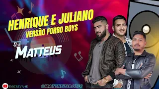 Henrique e Juliano  - (VERSÃO FORRO BOYS  ) DJ MATTHEUS - Cd Completo com as Melhores , Sò Remix