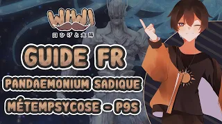 Guide FR Pandaemonium SADIQUE - Boss N°9 (P9S) : Métempsycose FFXIV