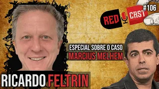 A VERDADE SOBRE O CASO MARCIUS MELHEM: Jornalista Ricardo Feltrin -  REDCAST 106